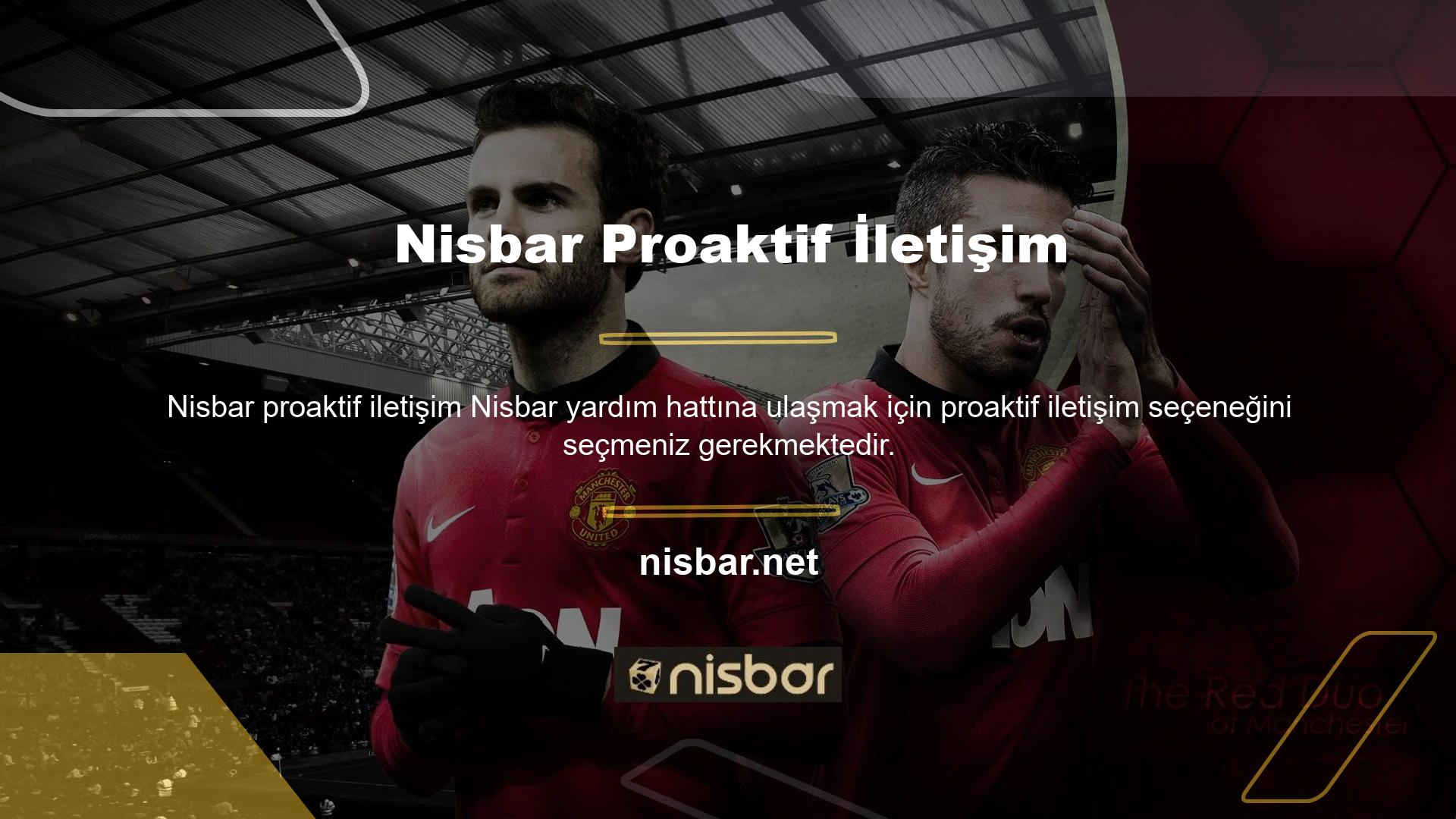 Başka bir teklif seçeneğinde Nisbar bonusunuzla alakası olmayan bir şey ararsanız bir temsilciye ulaşamazsınız